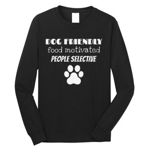 Dog Friendly Food Motivated People Selective Pet Dog Lover Long Sleeve Shirt