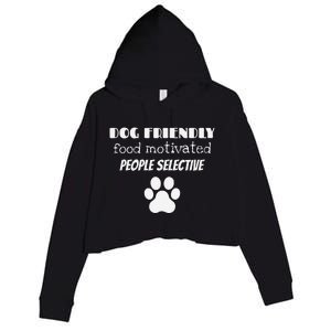 Dog Friendly Food Motivated People Selective Pet Dog Lover Crop Fleece Hoodie