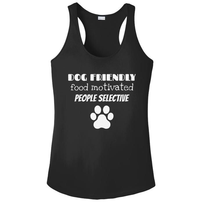 Dog Friendly Food Motivated People Selective Pet Dog Lover Ladies PosiCharge Competitor Racerback Tank