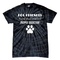 Dog Friendly Food Motivated People Selective Pet Dog Lover Tie-Dye T-Shirt