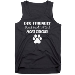 Dog Friendly Food Motivated People Selective Pet Dog Lover Tank Top