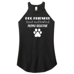 Dog Friendly Food Motivated People Selective Pet Dog Lover Women's Perfect Tri Rocker Tank