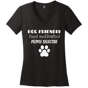 Dog Friendly Food Motivated People Selective Pet Dog Lover Women's V-Neck T-Shirt