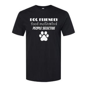 Dog Friendly Food Motivated People Selective Pet Dog Lover Softstyle CVC T-Shirt