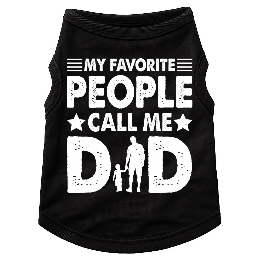 Daddy Funny Fathers Day My Favorite People Call Me Dad Meaningful Gift Doggie Tank