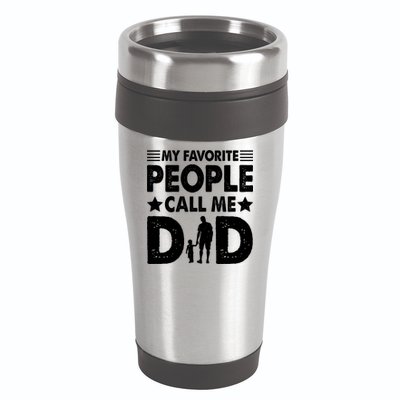 Daddy Funny Fathers Day My Favorite People Call Me Dad Meaningful Gift 16oz Travel Tumbler