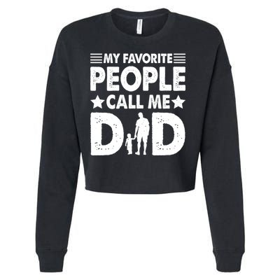 Daddy Funny Fathers Day My Favorite People Call Me Dad Meaningful Gift Cropped Pullover Crew