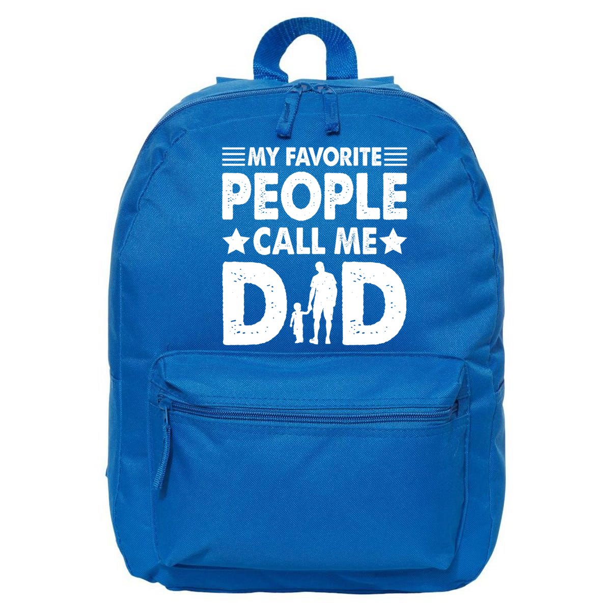 Daddy Funny Fathers Day My Favorite People Call Me Dad Meaningful Gift 16 in Basic Backpack