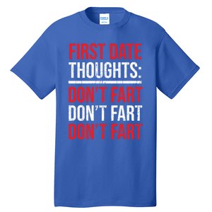 Don't Fart Funny First Date Rotic Sweetheart Amazing Gift Tall T-Shirt