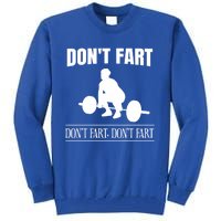 Don't Fart Funny Weight Lifting Weightlifting Quote Humor Gift Tall Sweatshirt