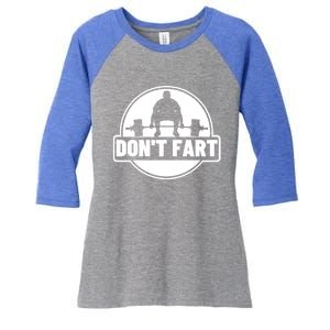 Don't Fart Funny Weightlifting Exercise Gift Women's Tri-Blend 3/4-Sleeve Raglan Shirt