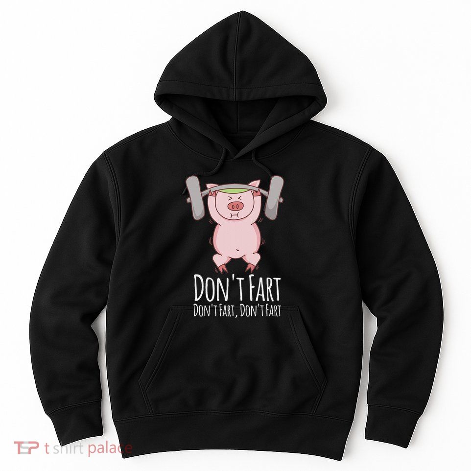DonT Fart Funny Fitness Gym Workout Squats Hoodie