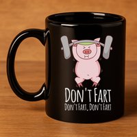 DonT Fart Funny Fitness Gym Workout Squats 11oz C Handle Ceramic Mug