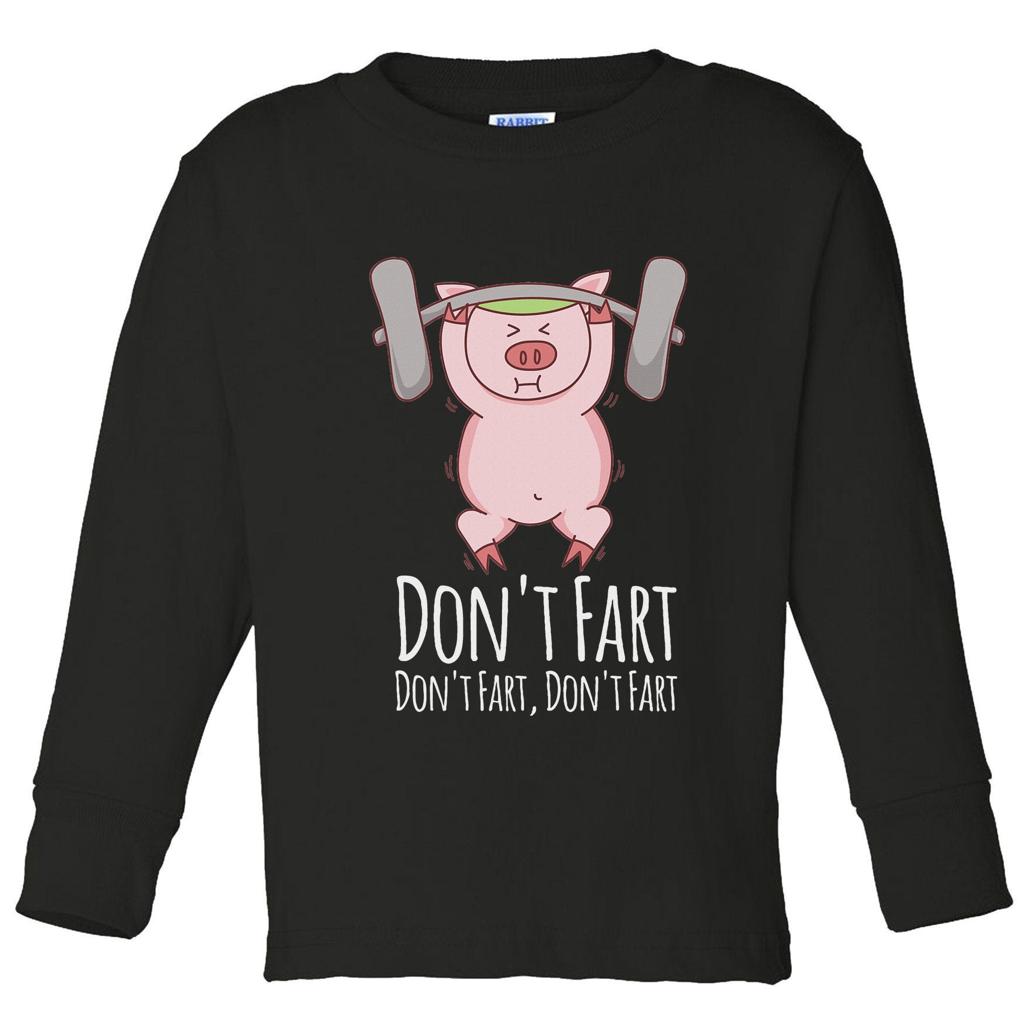 DonT Fart Funny Fitness Gym Workout Squats Toddler Long Sleeve Shirt