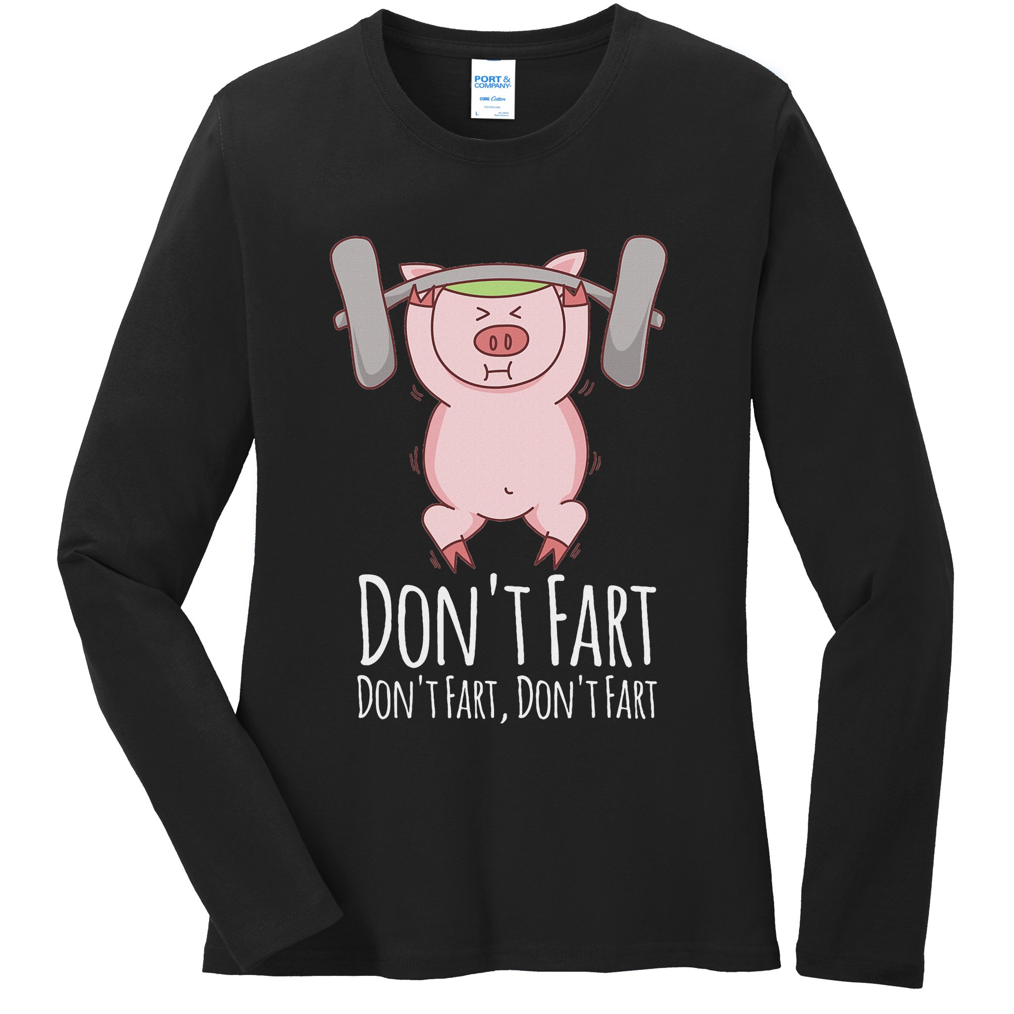 DonT Fart Funny Fitness Gym Workout Squats Ladies Long Sleeve Shirt