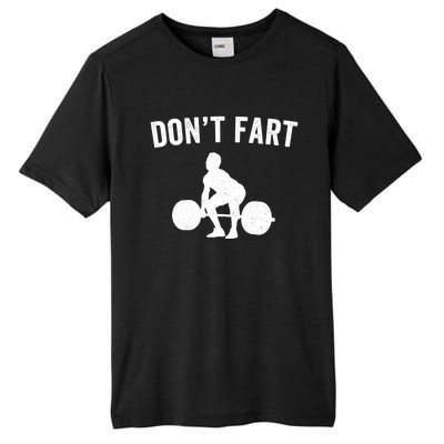 Don't Fart Funny Weight Lifting Gym Workout Fitness Weights Great Gift Tall Fusion ChromaSoft Performance T-Shirt