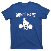 Don't Fart Funny Weight Lifting Gym Workout Fitness Weights Great Gift T-Shirt