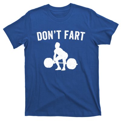 Don't Fart Funny Weight Lifting Gym Workout Fitness Weights Great Gift T-Shirt