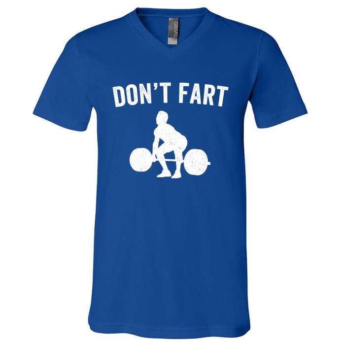 Don't Fart Funny Weight Lifting Gym Workout Fitness Weights Great Gift V-Neck T-Shirt