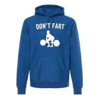 Don't Fart Funny Weight Lifting Gym Workout Fitness Weights Great Gift Premium Hoodie