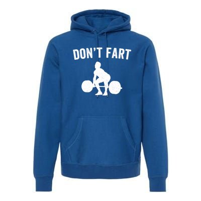 Don't Fart Funny Weight Lifting Gym Workout Fitness Weights Great Gift Premium Hoodie