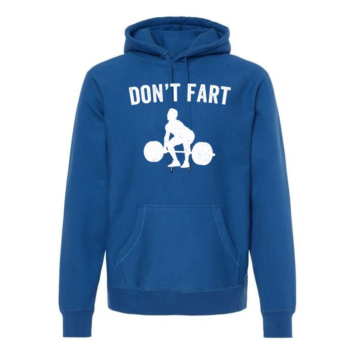 Don't Fart Funny Weight Lifting Gym Workout Fitness Weights Great Gift Premium Hoodie