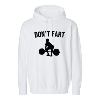 Don't Fart Funny Weight Lifting Gym Workout Fitness Weights Great Gift Garment-Dyed Fleece Hoodie