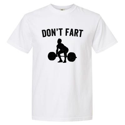 Don't Fart Funny Weight Lifting Gym Workout Fitness Weights Great Gift Garment-Dyed Heavyweight T-Shirt