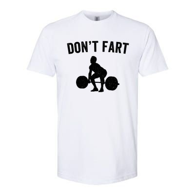 Don't Fart Funny Weight Lifting Gym Workout Fitness Weights Great Gift Softstyle CVC T-Shirt