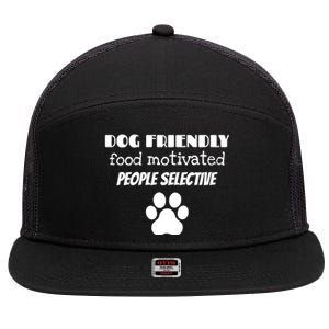 Dog Friendly Food Motivated People Selective Pet Dog Lover 7 Panel Mesh Trucker Snapback Hat