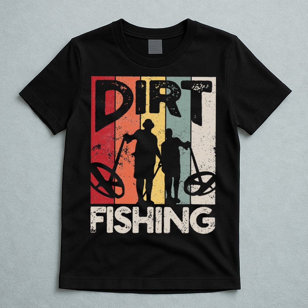 Dirt Fishing Funny Beach Treasure Detecting Metal Detector T-Shirt
