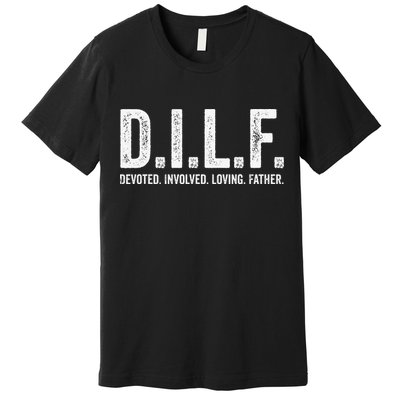 Dilf Funny Fathers Day Gift for Dad Premium T-Shirt