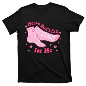 Dont Fall For Me Valentines Day Non Slip Socks Nurse Pct Cna T-Shirt