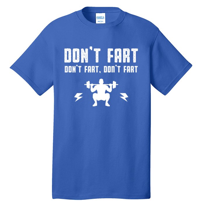 Don't Fart Funny Fitness Gym Workout Squat Gift Tall T-Shirt