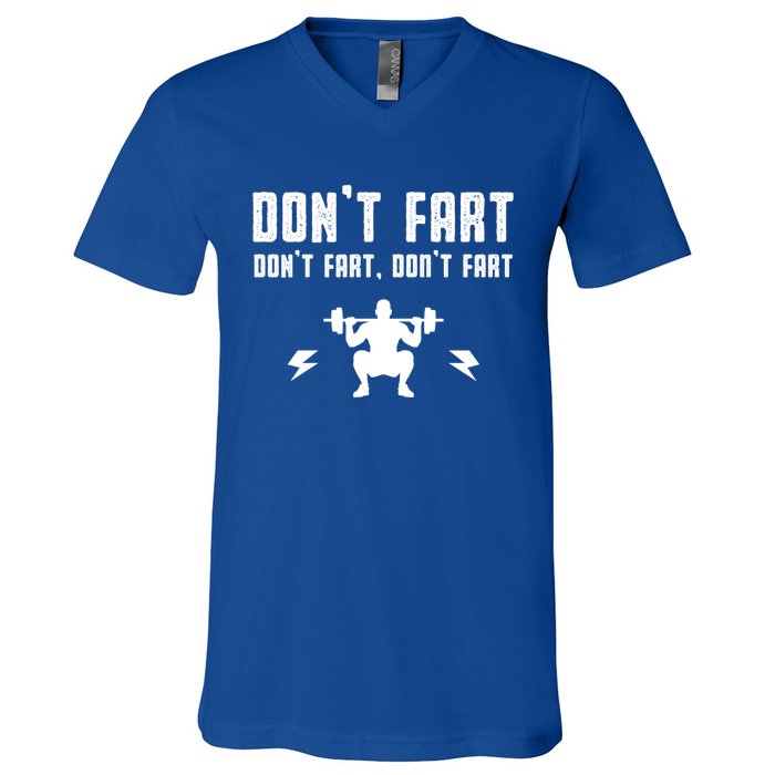 Don't Fart Funny Fitness Gym Workout Squat Gift V-Neck T-Shirt