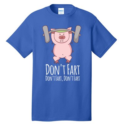 Don't Fart Funny Fitness Gym Workout Squats Gift Tall T-Shirt