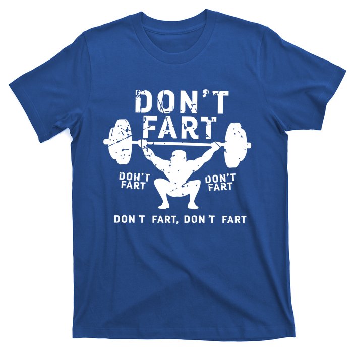 Don't Fart Funny Squat Snatch Fitness Gym Exercise Gift Meaningful Gift T-Shirt