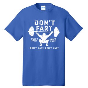 Don't Fart Funny Squat Snatch Fitness Gym Exercise Gift Meaningful Gift Tall T-Shirt