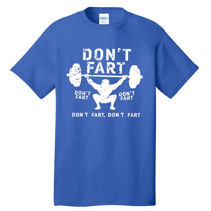 Don't Fart Funny Squat Snatch Fitness Gym Exercise Gift Meaningful Gift Tall T-Shirt