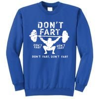 Don't Fart Funny Squat Snatch Fitness Gym Exercise Gift Meaningful Gift Tall Sweatshirt