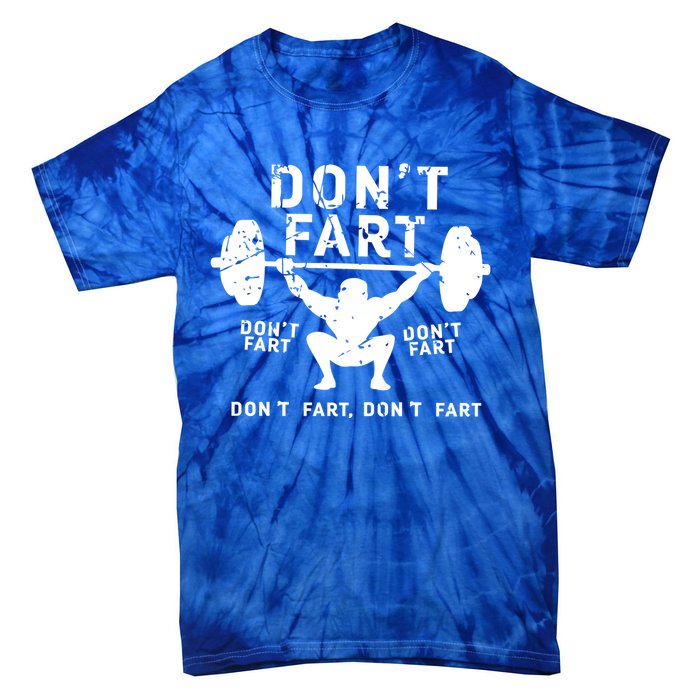 Don't Fart Funny Squat Snatch Fitness Gym Exercise Gift Meaningful Gift Tie-Dye T-Shirt