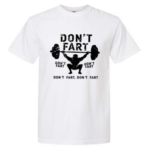 Don't Fart Funny Squat Snatch Fitness Gym Exercise Gift Meaningful Gift Garment-Dyed Heavyweight T-Shirt