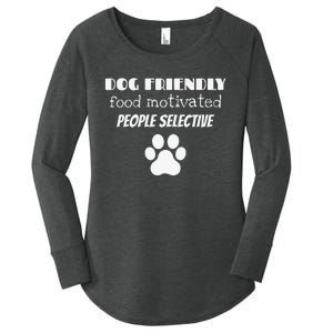 Dog Friendly Food Motivated People Selective Pet Dog Lover Women's Perfect Tri Tunic Long Sleeve Shirt