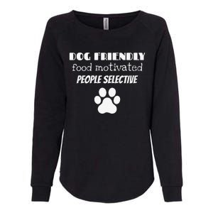 Dog Friendly Food Motivated People Selective Pet Dog Lover Womens California Wash Sweatshirt