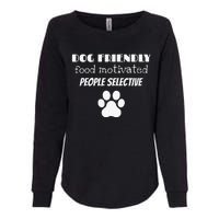 Dog Friendly Food Motivated People Selective Pet Dog Lover Womens California Wash Sweatshirt