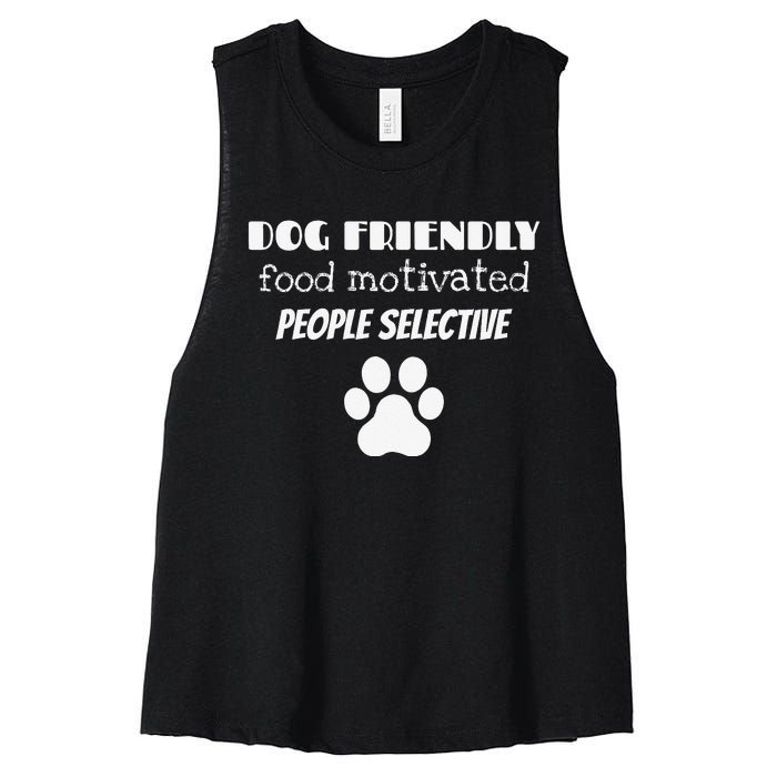 Dog Friendly Food Motivated People Selective Pet Dog Lover Women's Racerback Cropped Tank