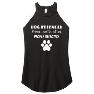 Dog Friendly Food Motivated People Selective Pet Dog Lover Women's Perfect Tri Rocker Tank