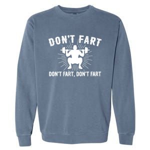 Don't Fart Funny Weight Lifting Gym Workout Fitness Gift Garment-Dyed Sweatshirt