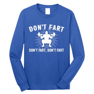 Don't Fart Funny Weight Lifting Gym Workout Fitness Gift Long Sleeve Shirt