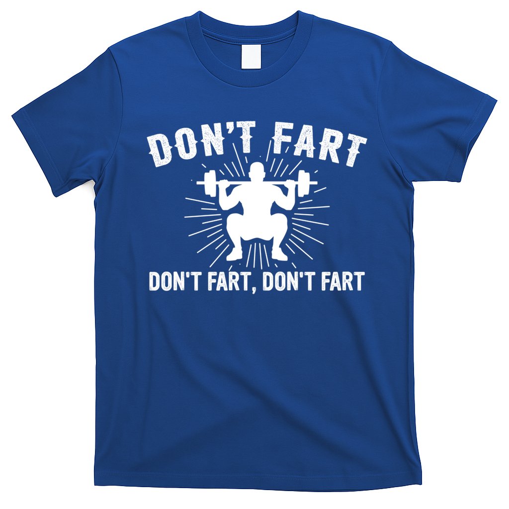 Don't Fart Funny Weight Lifting Gym Workout Fitness Gift T-Shirt
